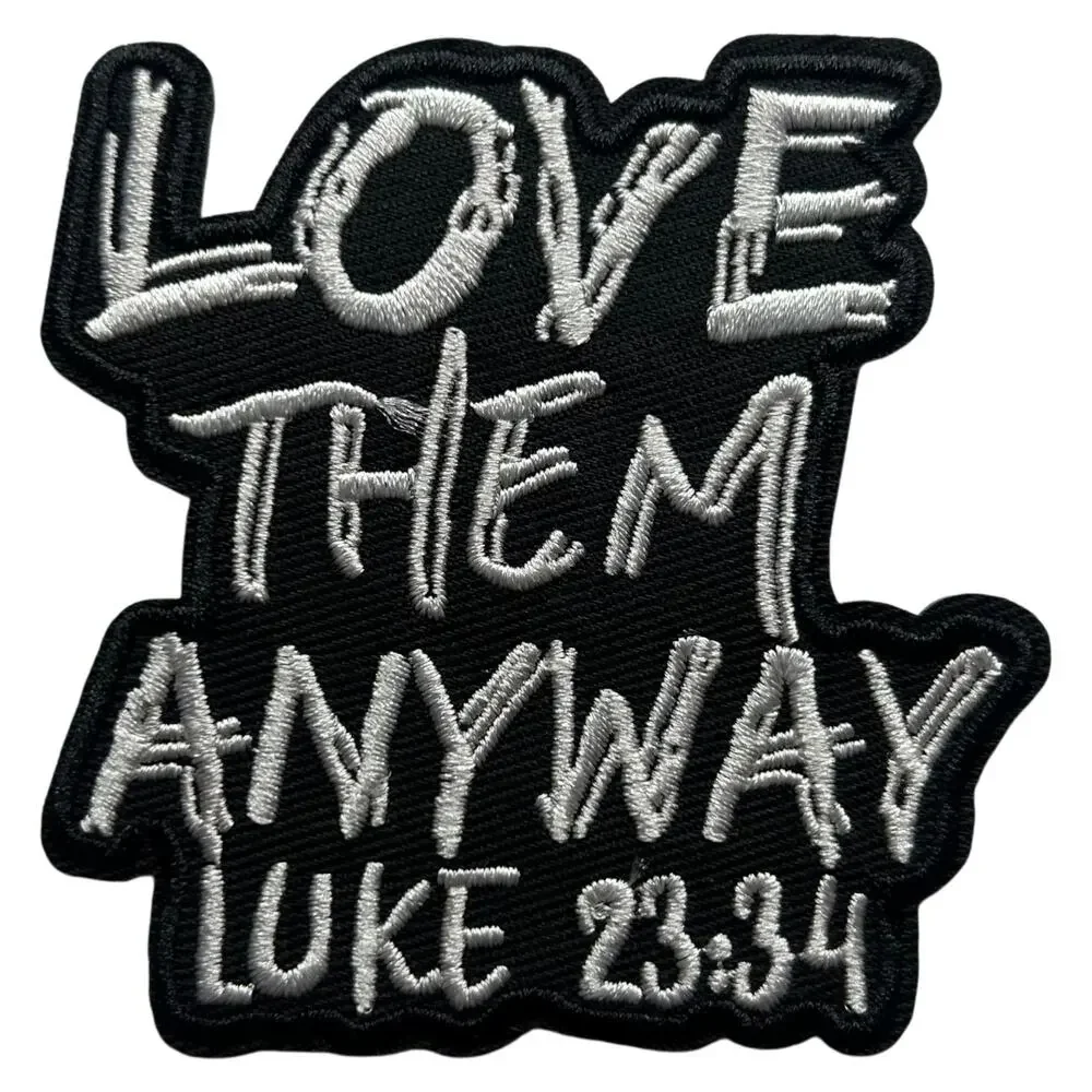 Love Them Anyway Iron On Patch